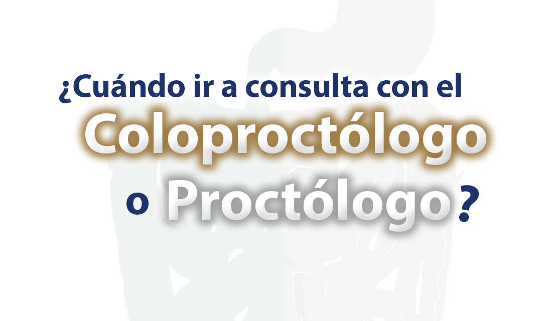 ¿Cuándo ir al colo-proctólogo o proctólogo?